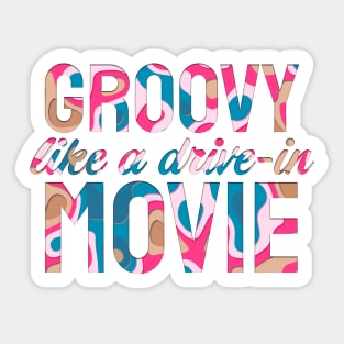 Groovy Like A Drive-In Movie Sticker